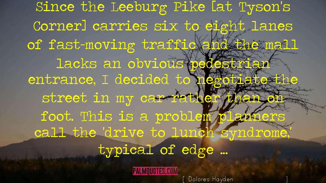 Dolores Hayden Quotes: Since the Leeburg Pike [at