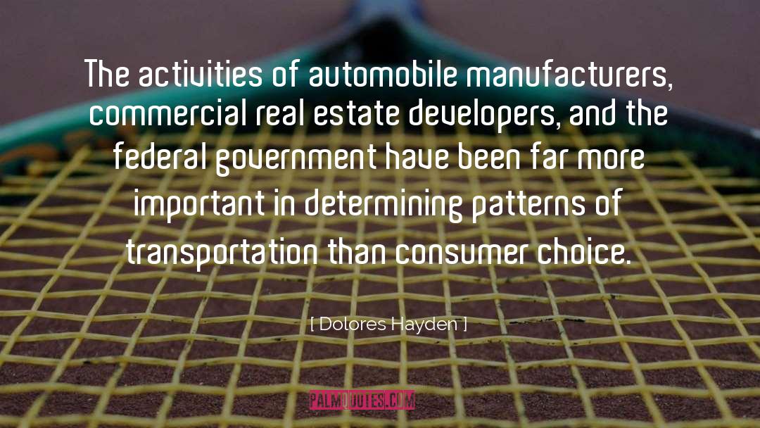 Dolores Hayden Quotes: The activities of automobile manufacturers,