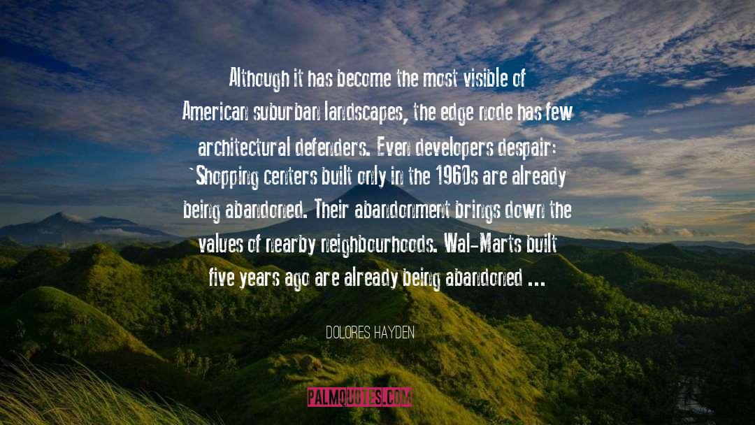 Dolores Hayden Quotes: Although it has become the