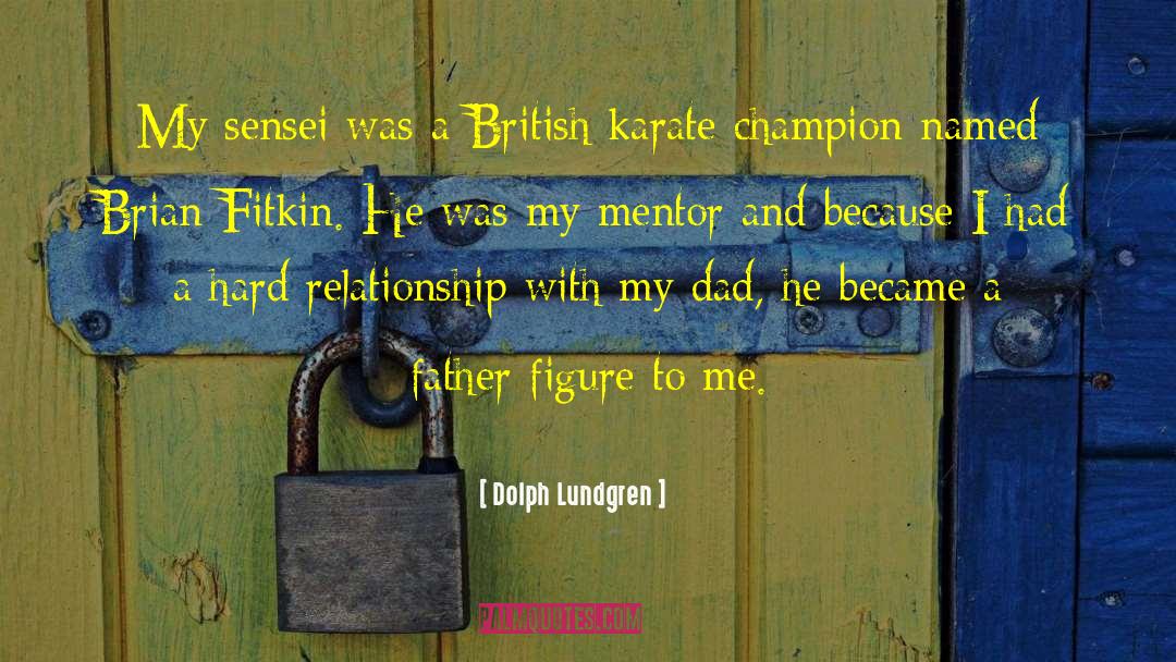 Dolph Lundgren Quotes: My sensei was a British