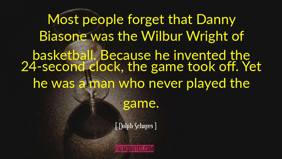 Dolph Schayes Quotes: Most people forget that Danny
