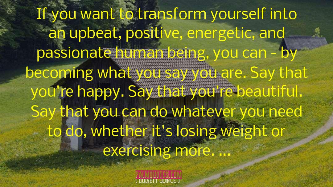 Dolvett Quince Quotes: If you want to transform