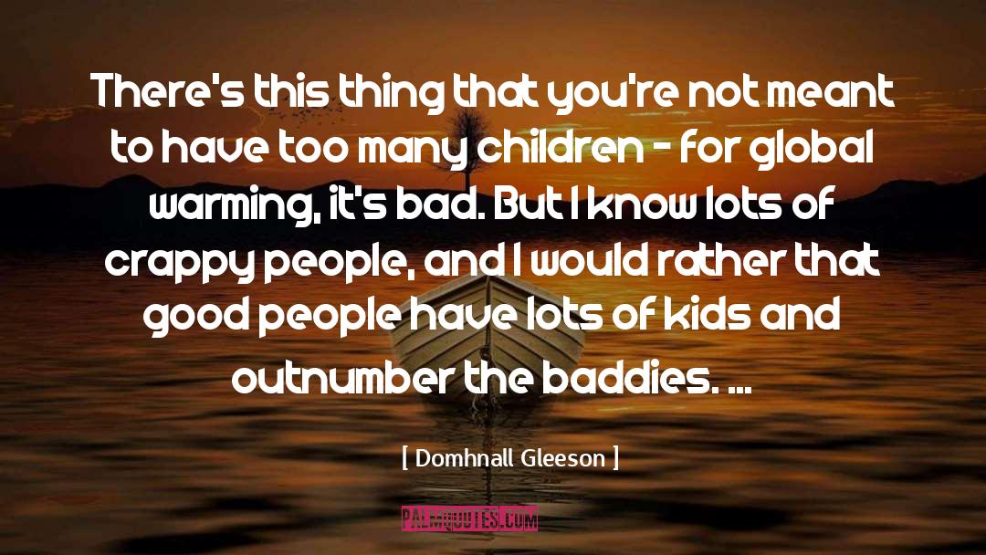 Domhnall Gleeson Quotes: There's this thing that you're