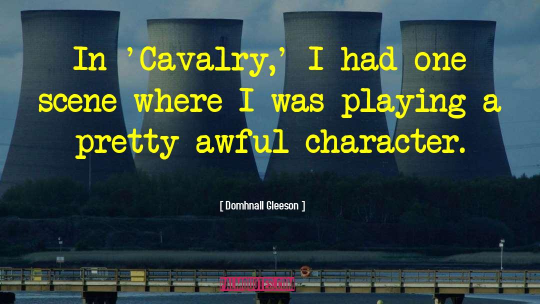 Domhnall Gleeson Quotes: In 'Cavalry,' I had one