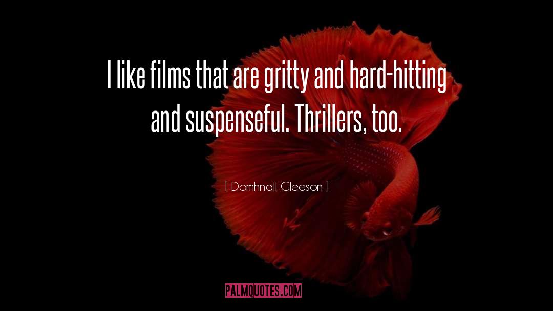Domhnall Gleeson Quotes: I like films that are