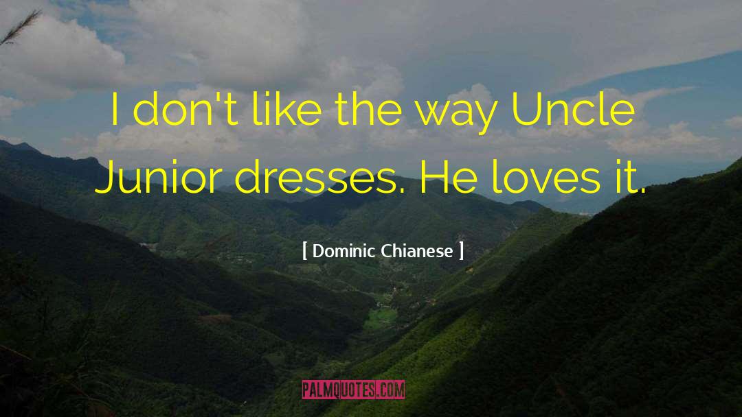 Dominic Chianese Quotes: I don't like the way
