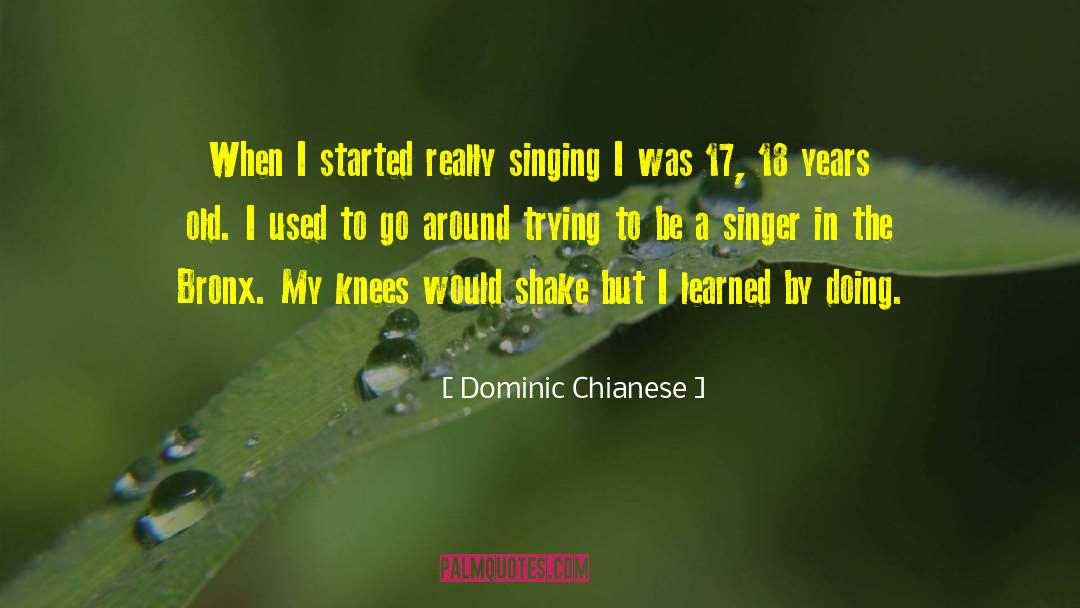 Dominic Chianese Quotes: When I started really singing