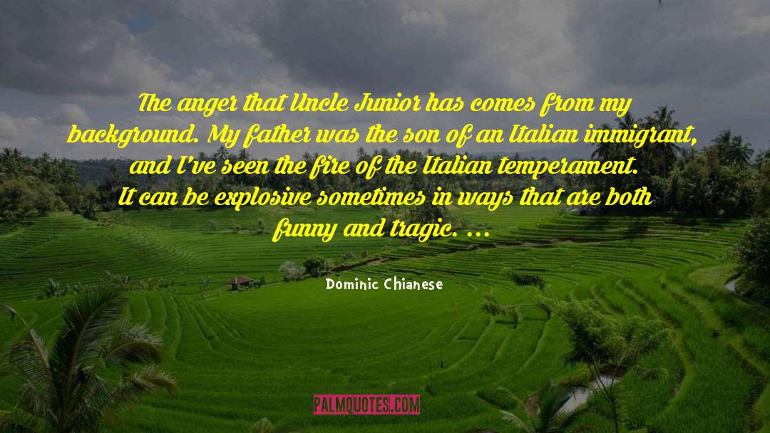 Dominic Chianese Quotes: The anger that Uncle Junior