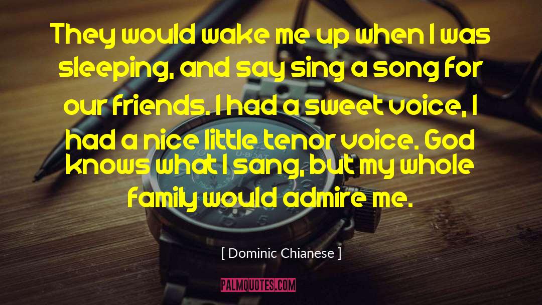 Dominic Chianese Quotes: They would wake me up