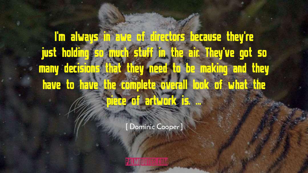 Dominic Cooper Quotes: I'm always in awe of