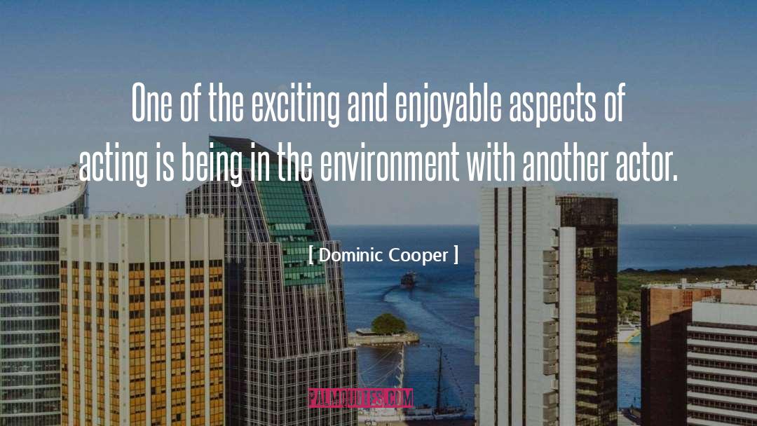 Dominic Cooper Quotes: One of the exciting and