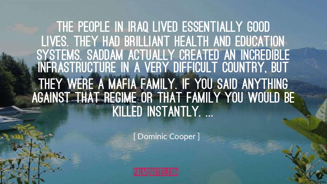 Dominic Cooper Quotes: The people in Iraq lived