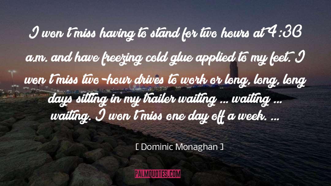 Dominic Monaghan Quotes: I won't miss having to