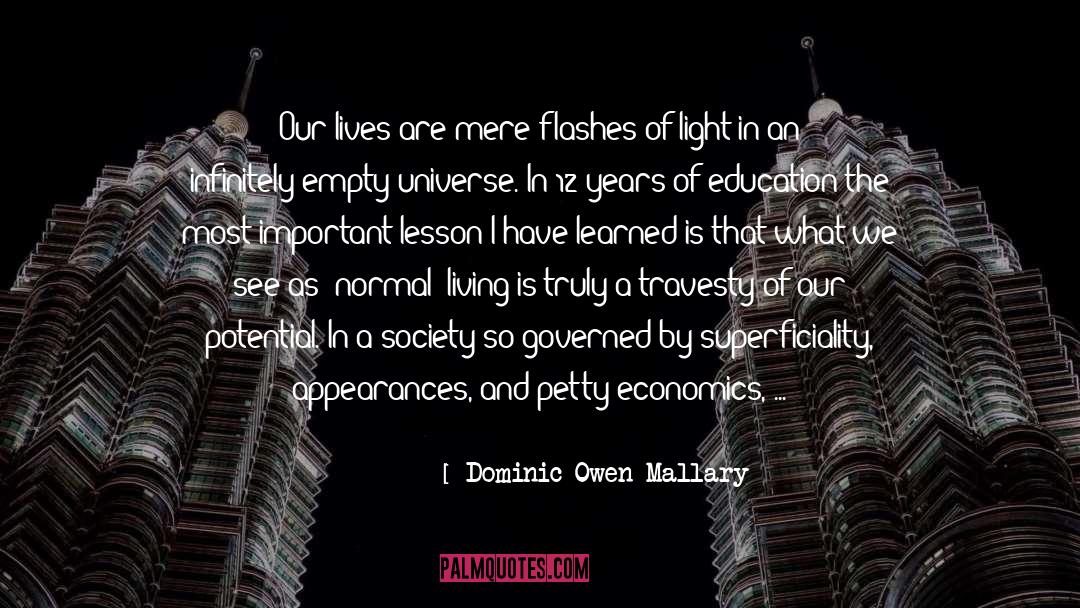 Dominic Owen Mallary Quotes: Our lives are mere flashes