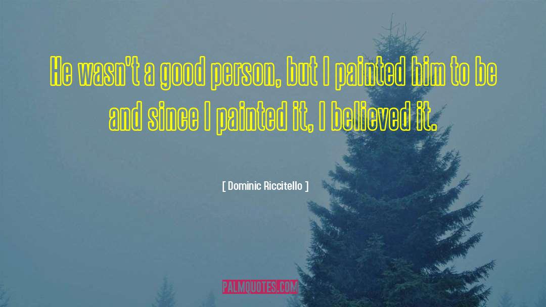 Dominic Riccitello Quotes: He wasn't a good person,