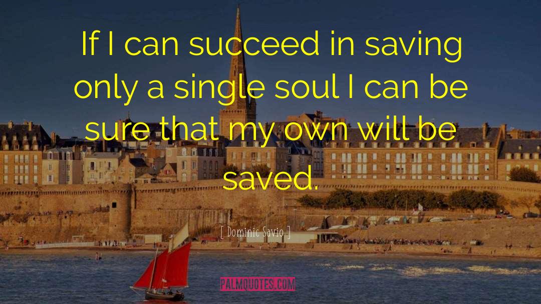 Dominic Savio Quotes: If I can succeed in