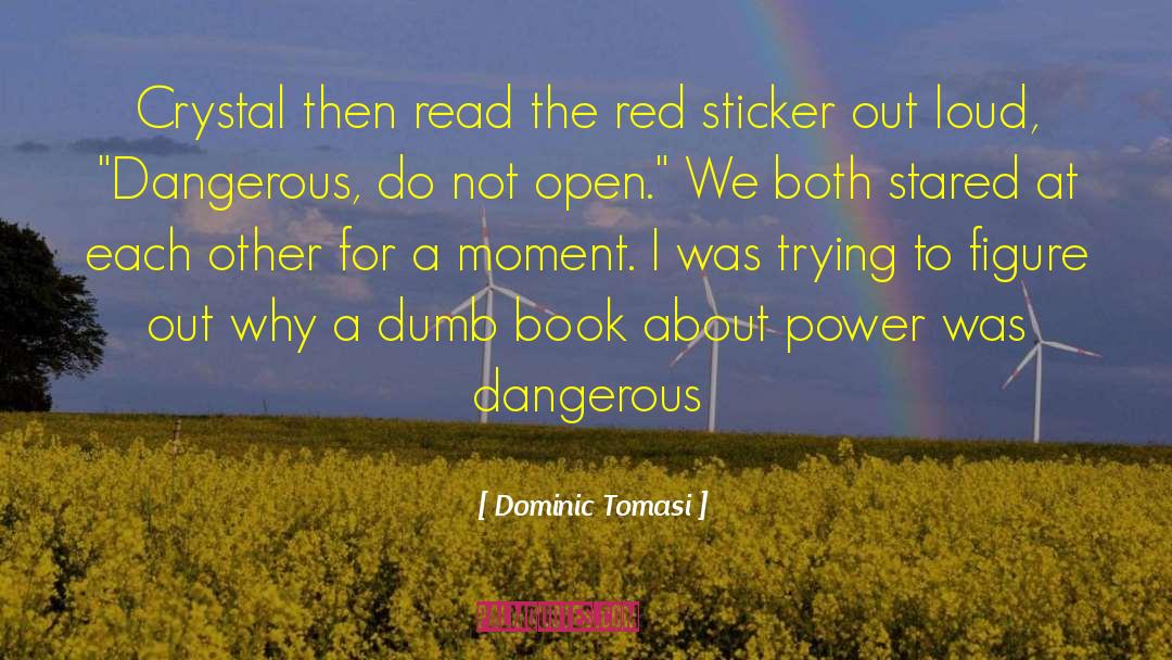 Dominic Tomasi Quotes: Crystal then read the red