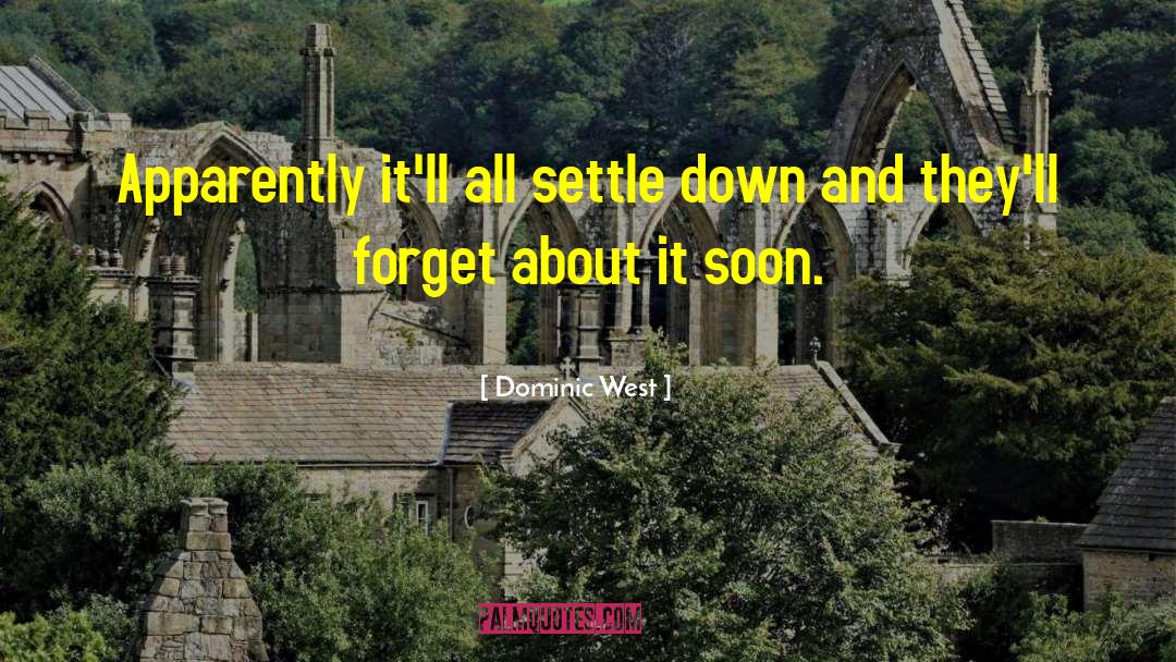 Dominic West Quotes: Apparently it'll all settle down