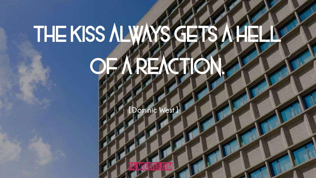 Dominic West Quotes: The kiss always gets a