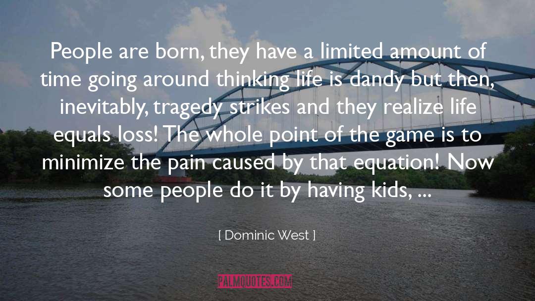 Dominic West Quotes: People are born, they have