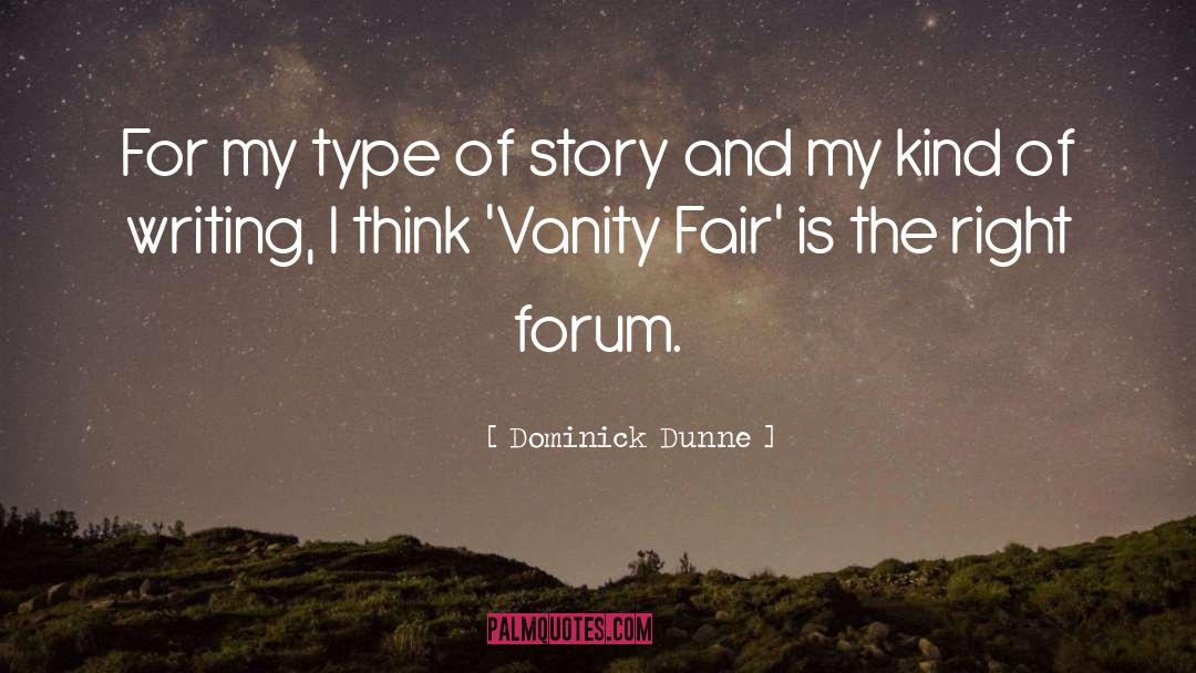Dominick Dunne Quotes: For my type of story