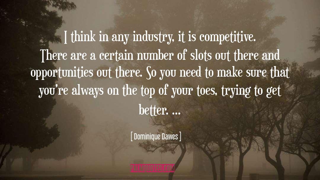 Dominique Dawes Quotes: I think in any industry,