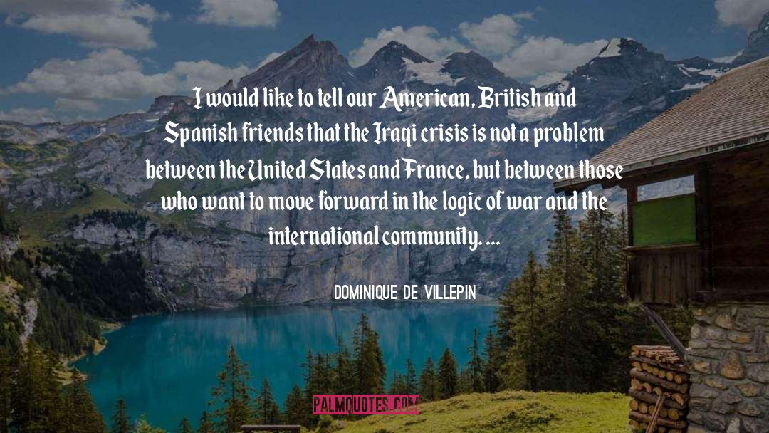 Dominique De Villepin Quotes: I would like to tell