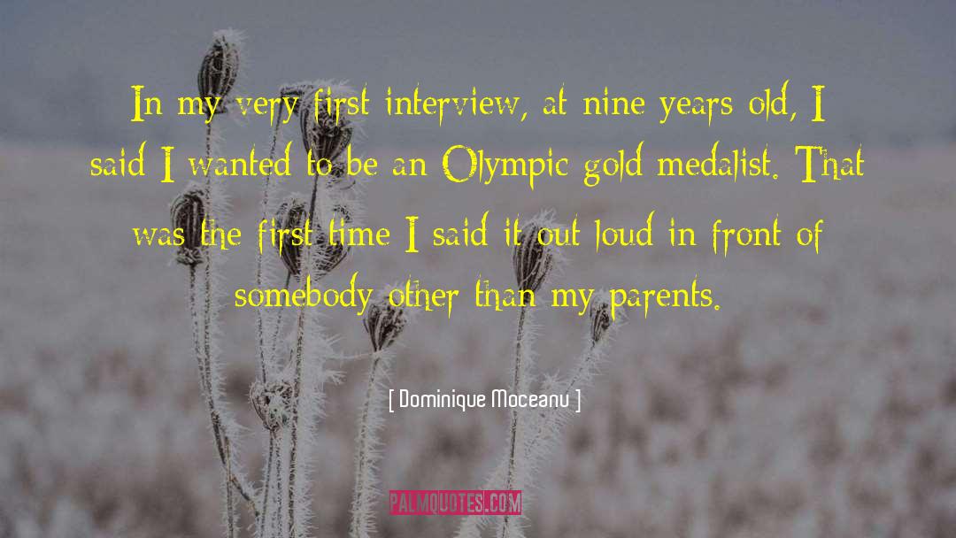 Dominique Moceanu Quotes: In my very first interview,