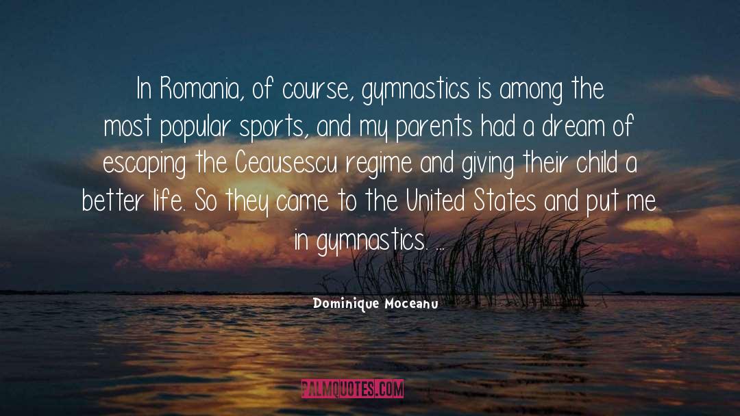 Dominique Moceanu Quotes: In Romania, of course, gymnastics