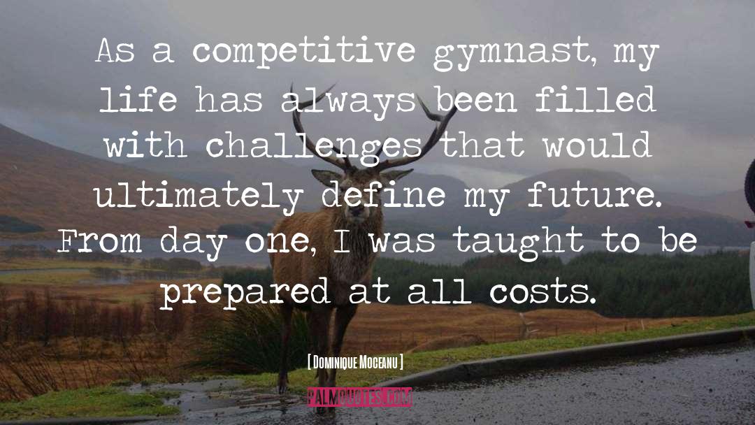 Dominique Moceanu Quotes: As a competitive gymnast, my