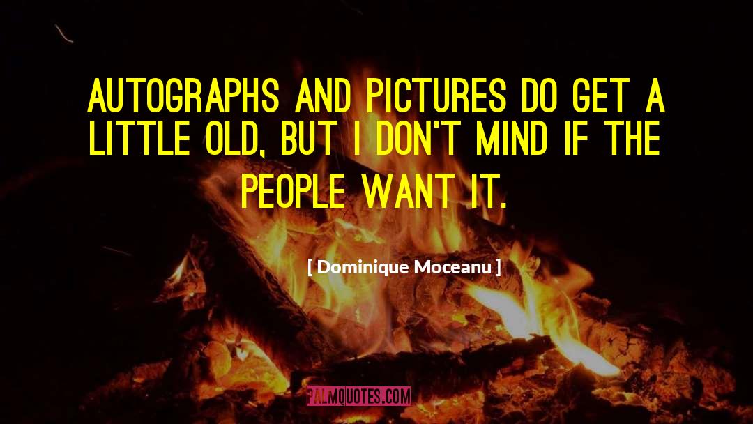 Dominique Moceanu Quotes: Autographs and pictures do get