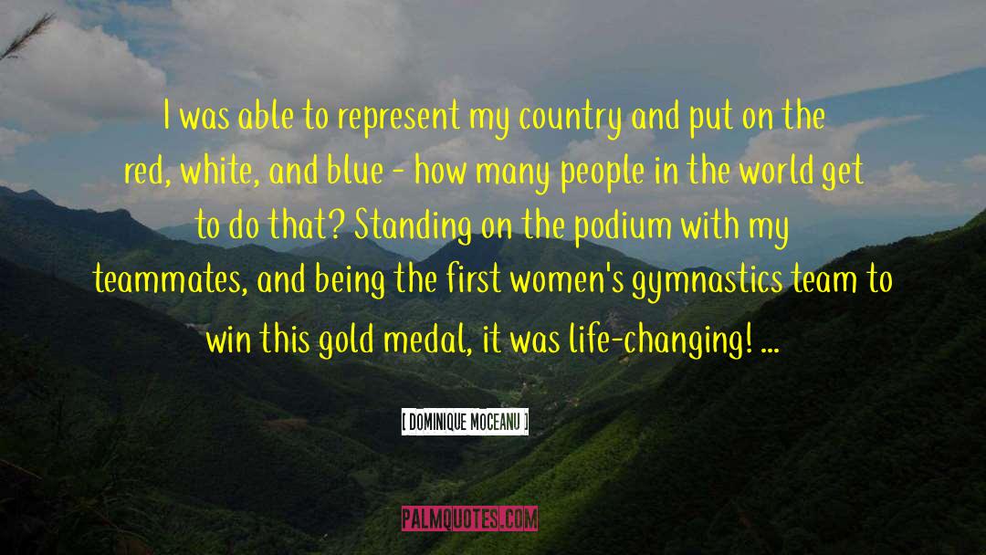 Dominique Moceanu Quotes: I was able to represent