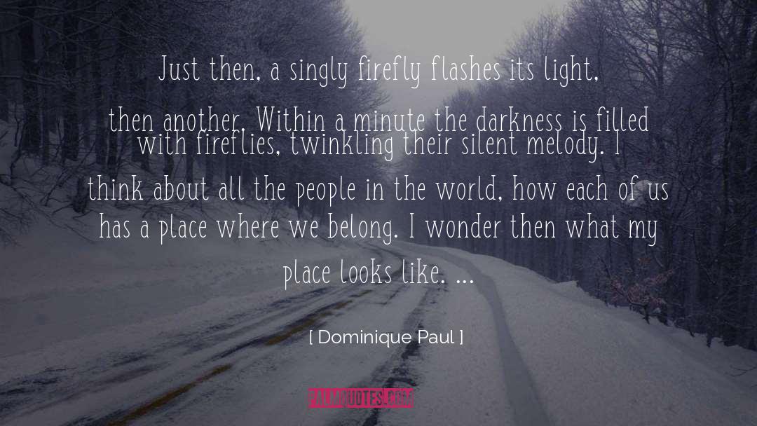 Dominique Paul Quotes: Just then, a singly firefly