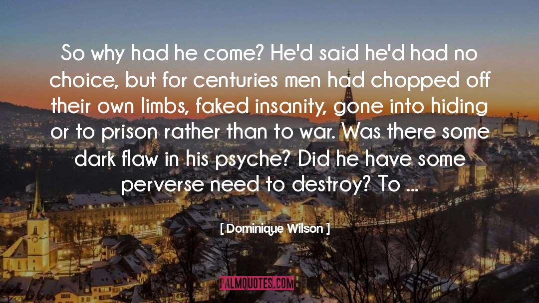 Dominique Wilson Quotes: So why had he come?
