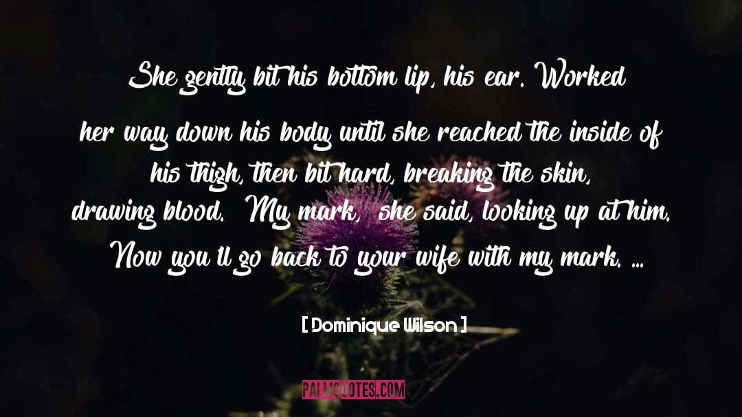 Dominique Wilson Quotes: She gently bit his bottom