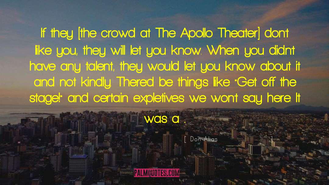 Don Alias Quotes: If they [the crowd at