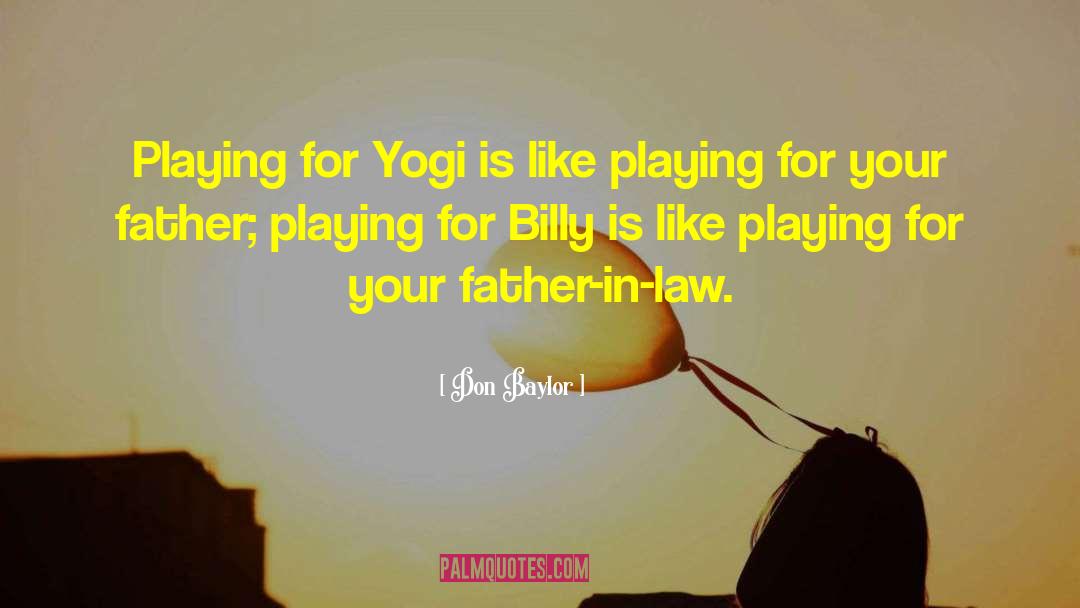 Don Baylor Quotes: Playing for Yogi is like