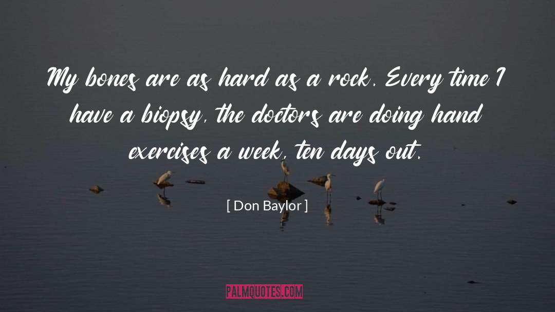 Don Baylor Quotes: My bones are as hard