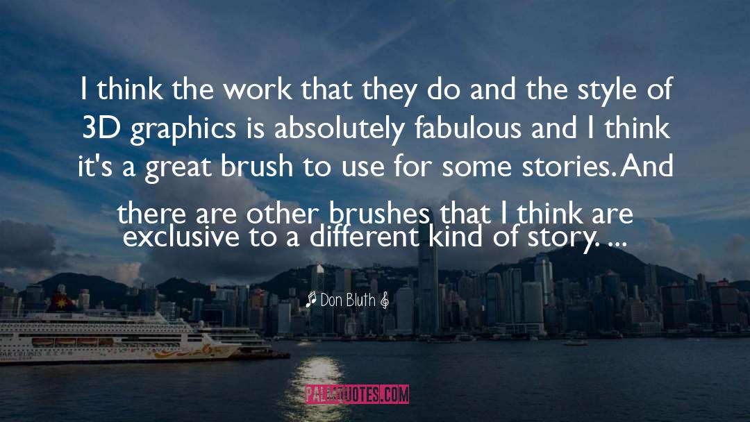 Don Bluth Quotes: I think the work that