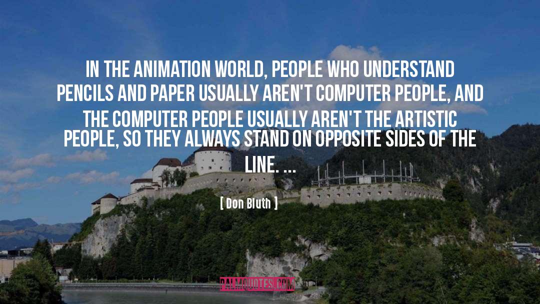 Don Bluth Quotes: In the animation world, people