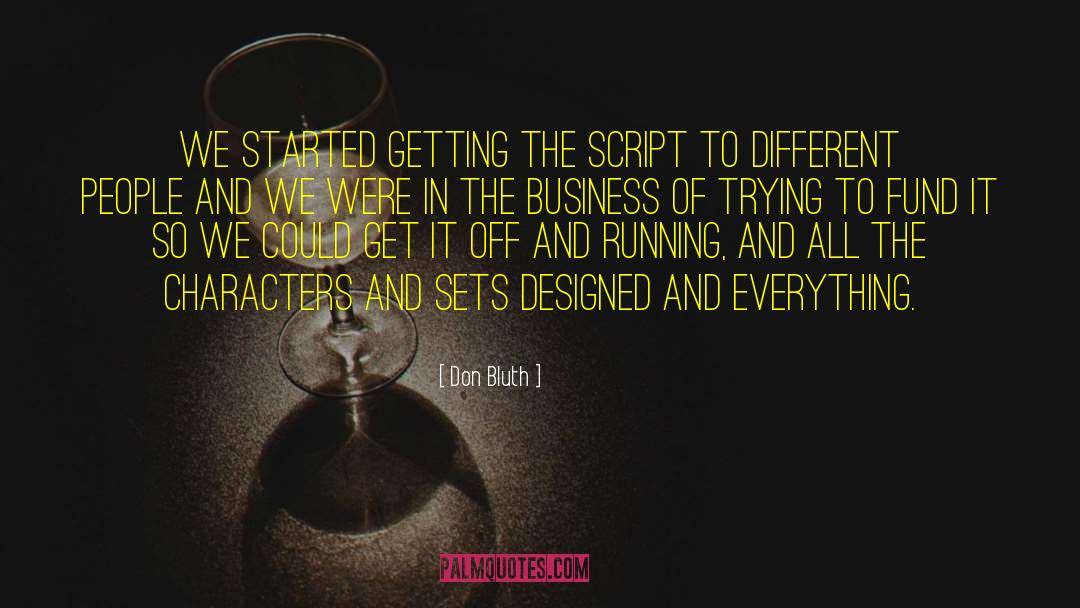 Don Bluth Quotes: We started getting the script
