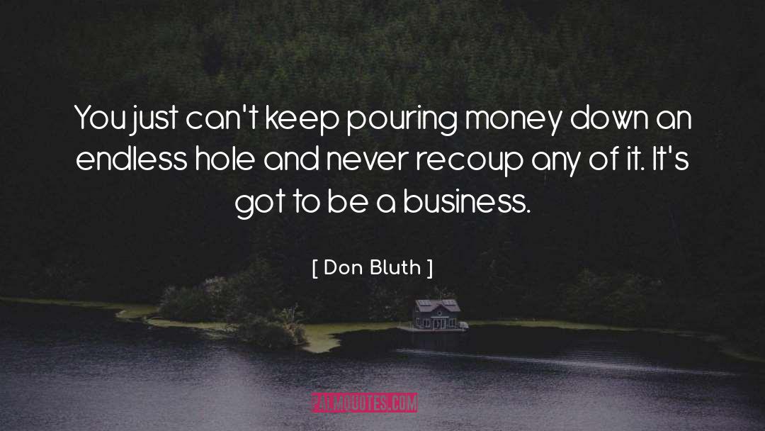 Don Bluth Quotes: You just can't keep pouring