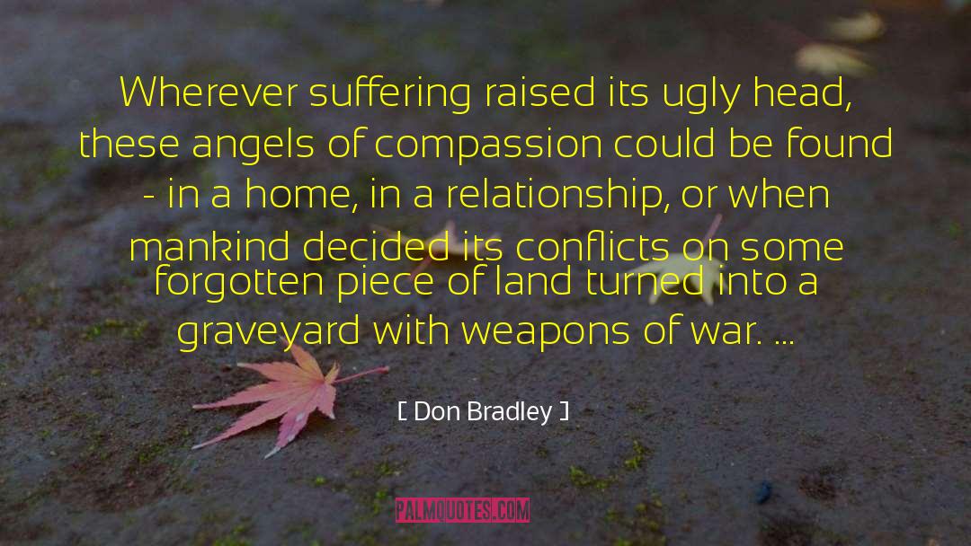 Don Bradley Quotes: Wherever suffering raised its ugly