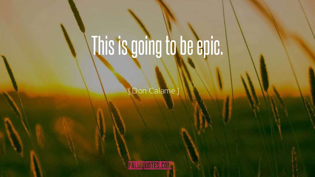 Don Calame Quotes: This is going to be