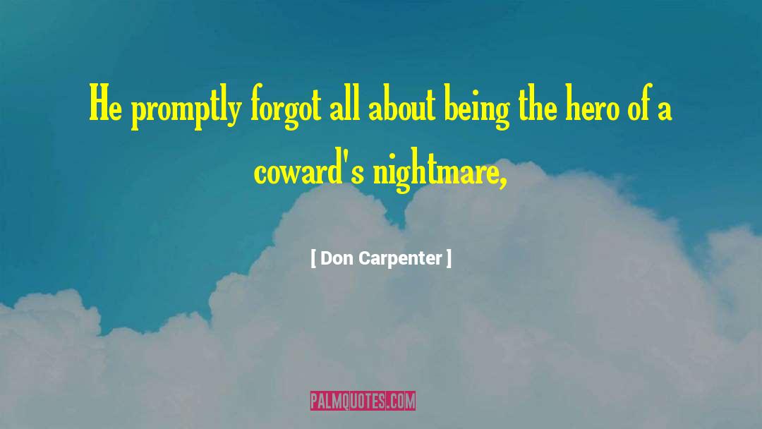 Don Carpenter Quotes: He promptly forgot all about