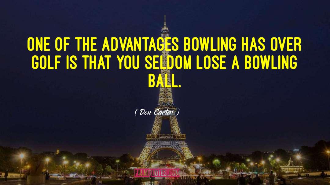 Don Carter Quotes: One of the advantages bowling