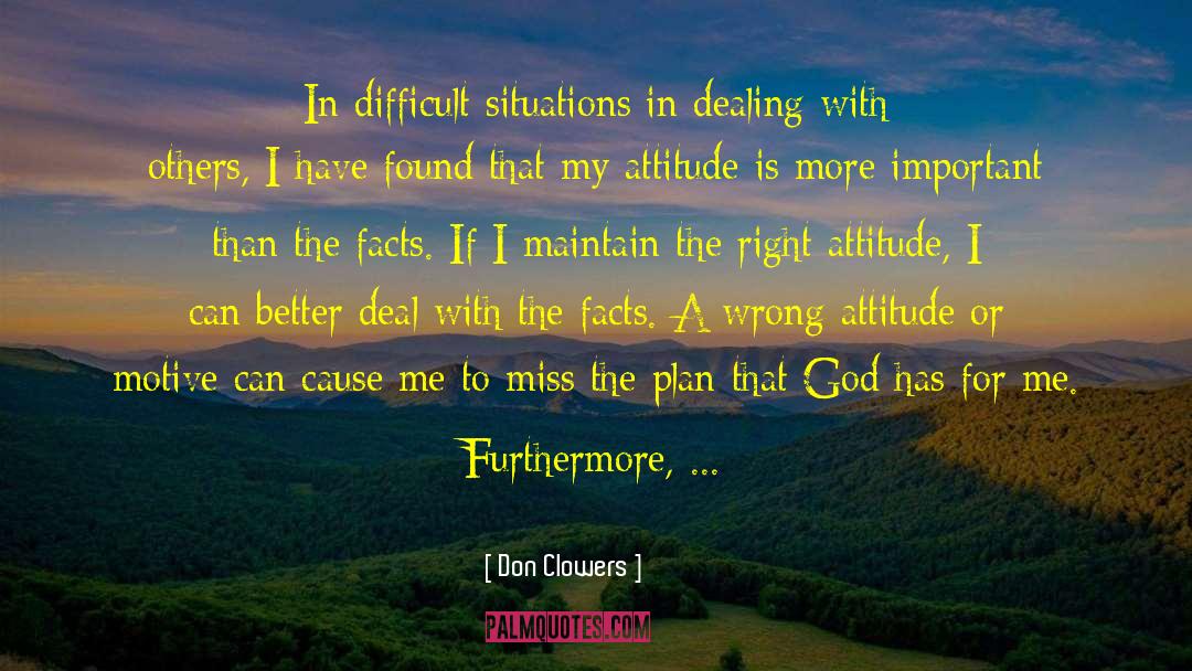 Don Clowers Quotes: In difficult situations in dealing