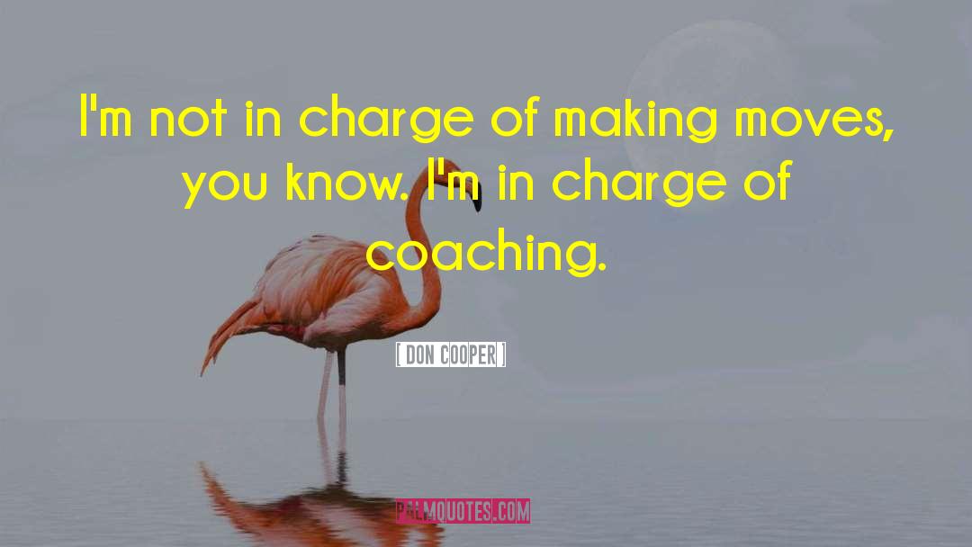 Don Cooper Quotes: I'm not in charge of