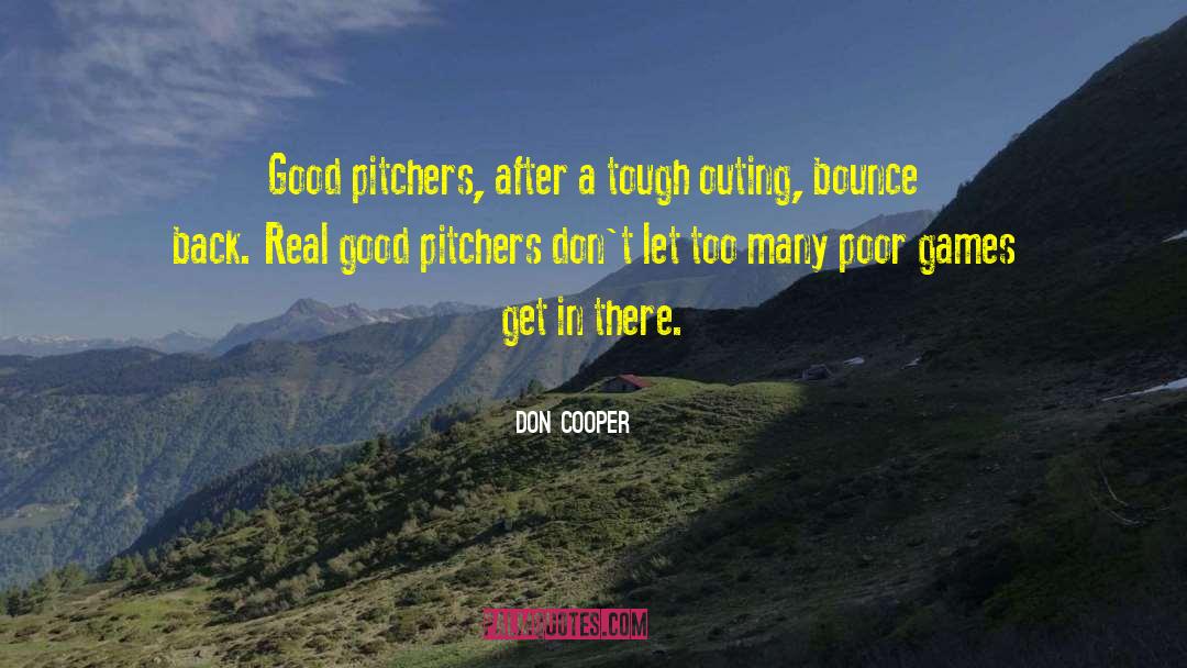 Don Cooper Quotes: Good pitchers, after a tough