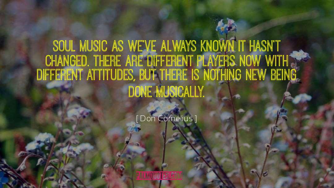 Don Cornelius Quotes: Soul music as we've always
